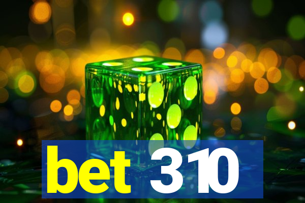 bet 310